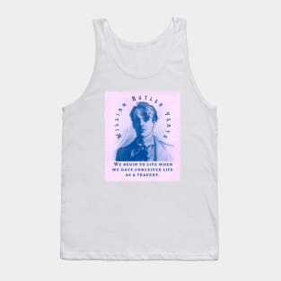 William Butler Yeats portrait and quote: We begin to live when we have conceived life as a tragedy. Tank Top